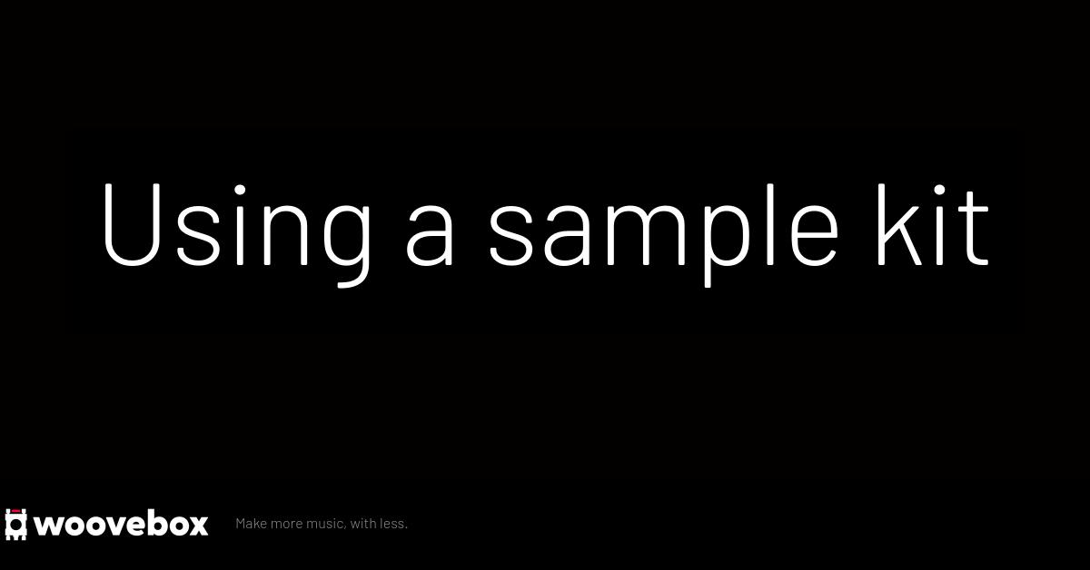 Using samples and kits in your songs Using a sample kit