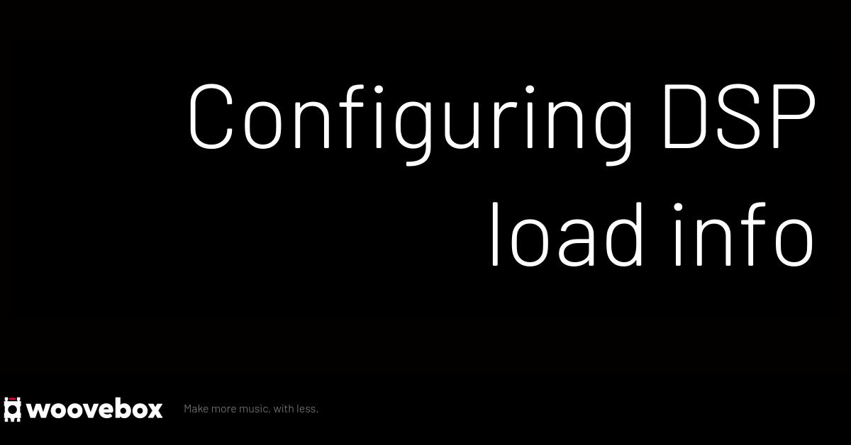 Understanding DSP load: Configuring DSP load info