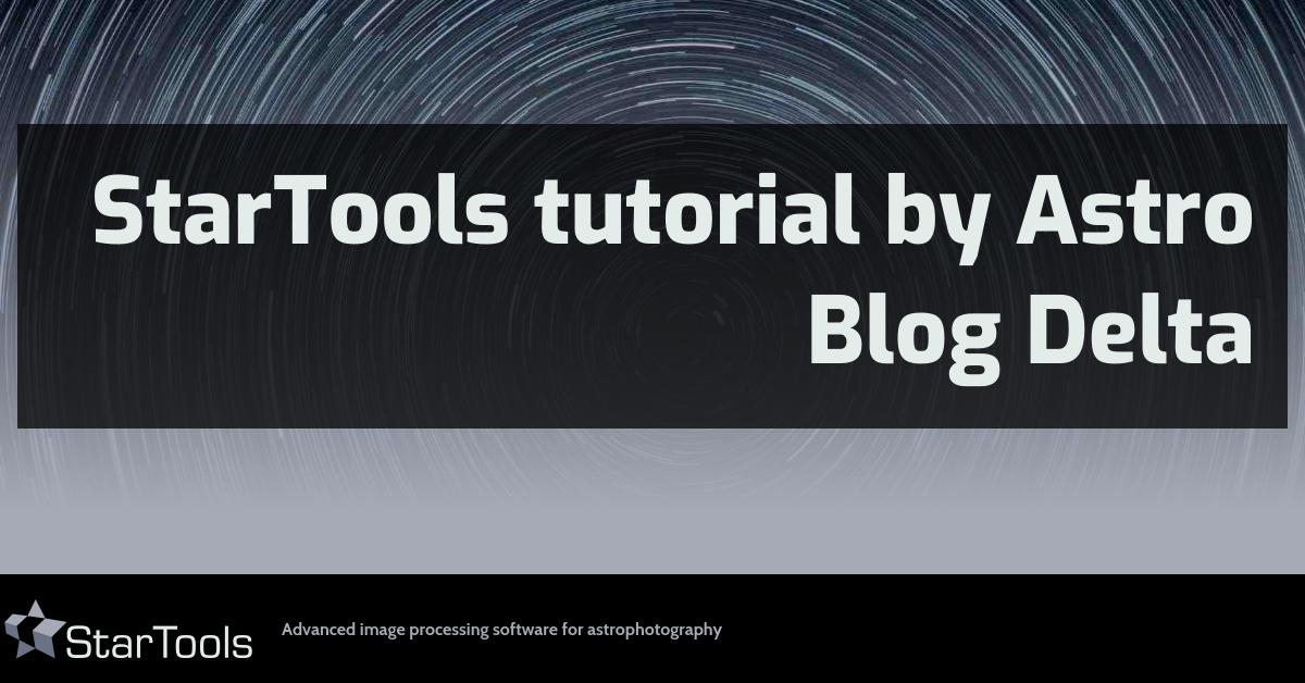 3rd party tutorials and resources: StarTools tutorial by Astro Blog Delta
