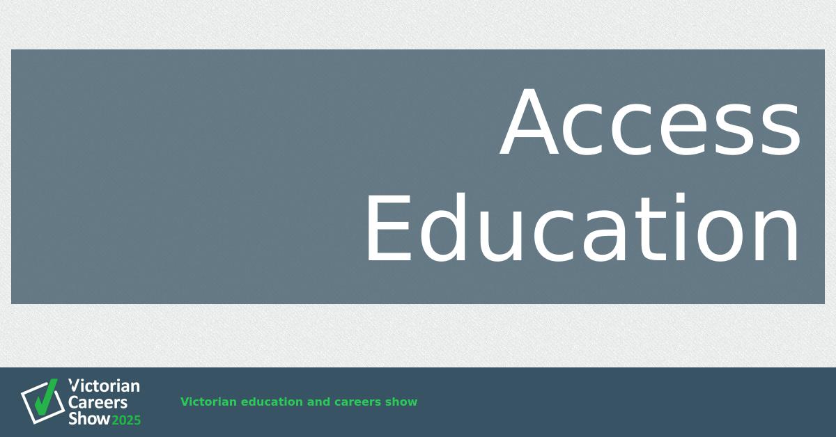 Victorian Careers Show: Access Education