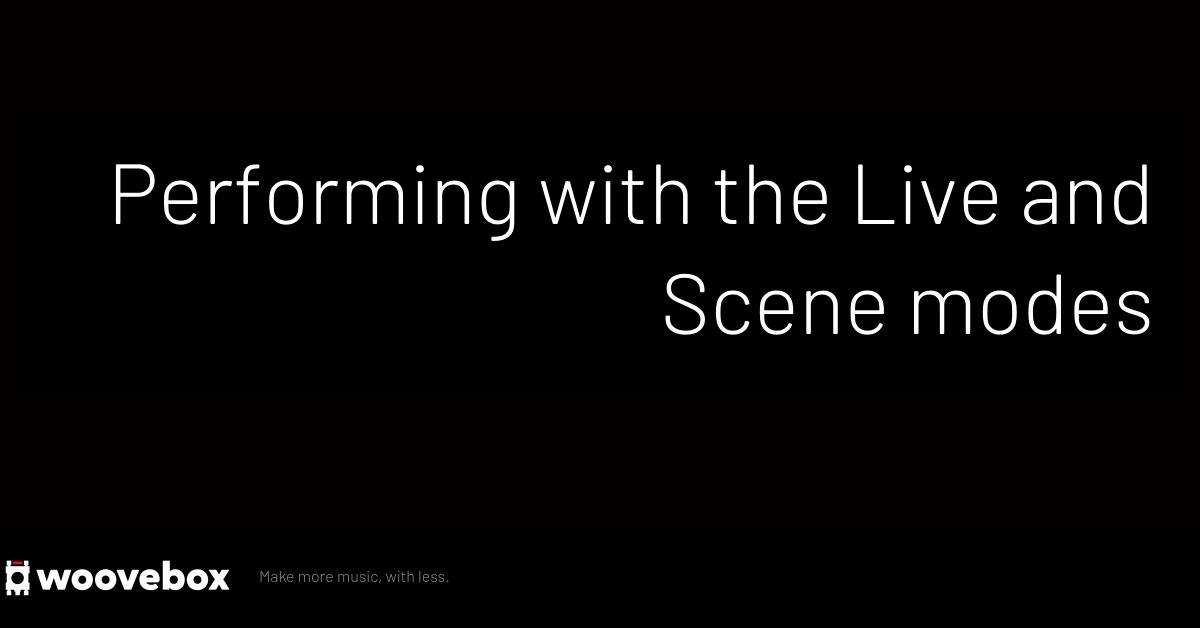 Woovebox: Live mode: Performing with Live mode